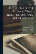 The Poems of Sir Thomas Wiat, From the Mss. and Early Editions; 2