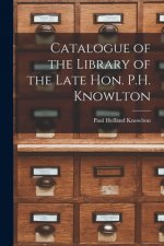 Catalogue of the Library of the Late Hon. P.H. Knowlton [microform]