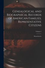 Genealogical and Biographical Records of American Families, Representative Citizens: Massachusetts; Volume 2