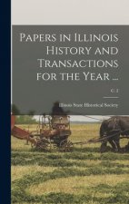 Papers in Illinois History and Transactions for the Year ...; c. 2