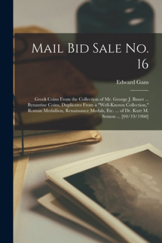 Mail Bid Sale No. 16: Greek Coins From the Collection of Mr. George J. Bauer ... Byzantine Coins, Duplicates From a well-known Collection, R