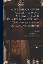 A Discussion of the Use of the Word migration as It Relates to a Proposed Classification for Animal Movements
