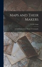 Maps and Their Makers: an Introduction to the History of Cartography