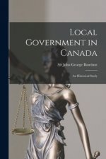 Local Government in Canada [microform]: an Historical Study
