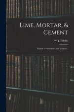 Lime, Mortar, & Cement: Their Characteristics and Analyses..