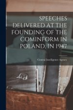 Speeches Delivered at the Founding of the Cominform in Poland, in 1947