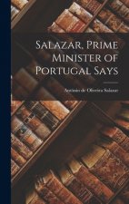 Salazar, Prime Minister of Portugal Says