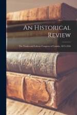 An Historical Review: the Trades and Labour Congress of Canada, 1873-1956