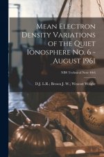 Mean Electron Density Variations of the Quiet Ionosphere No. 6 - August 1961; NBS Technical Note 40-6