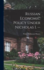 Russian Economic Policy Under Nicholas I. --