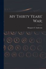 My Thirty Years' War;