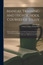 Manual Training and High School Courses of Study [microform]