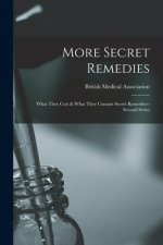 More Secret Remedies: What They Cost & What They Contain Secret Remedies--second Series