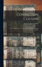 Covington Cousins; a Genealogy of the Covingtons and Some of the Related Families.