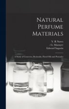 Natural Perfume Materials; a Study of Concretes, Resinoids, Floral Oils and Pomades
