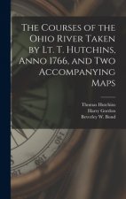 The Courses of the Ohio River Taken by Lt. T. Hutchins, Anno 1766, and Two Accompanying Maps