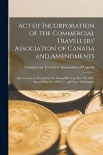 Act of Incorporation of the Commercial Travellers' Association of Canada and Amendments [microform]