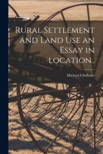 Rural Settlement and Land Use an Essay in Location..
