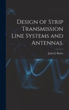 Design of Strip Transmission Line Systems and Antennas.