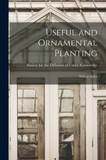 Useful and Ornamental Planting: With an Index