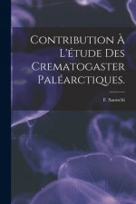Contribution ? L'étude Des Crematogaster Paléarctiques.
