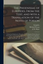 Phoenissae of Euripides, From the Text, and With a Translation of the Notes of Porson; Critical and Explanatory Remarks, Partly Original, Partly Selec