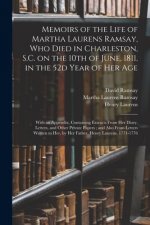 Memoirs of the Life of Martha Laurens Ramsay, Who Died in Charleston, S.C. on the 10th of June, 1811, in the 52d Year of Her Age