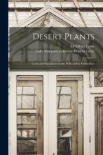 Desert Plants: Cacti and Succulents in the Wild and in Cultivation