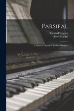 Parsifal: a Mystical Drama by Richard Wagner