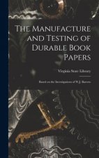 The Manufacture and Testing of Durable Book Papers: Based on the Investigations of W.J. Barrow