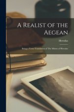A Realist of the Aegean: Being a Verse-translation of The Mimes of Herodas