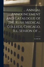 ... Annual Announcement and Catalogue of the Rush Medical College, Chicago, Ill. Session of ...; 45