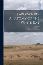 Laboratory Anatomy of the White Rat