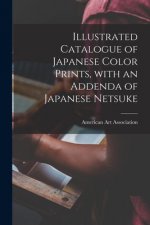 Illustrated Catalogue of Japanese Color Prints, With an Addenda of Japanese Netsuke