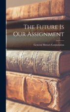 The Future is Our Assignment