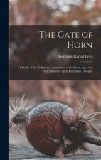 The Gate of Horn: a Study of the Religious Conceptions of the Stone Age, and Their Influence Upon European Thought