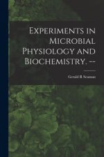 Experiments in Microbial Physiology and Biochemistry. --