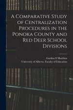 A Comparative Study of Centralization Procedures in the Ponoka County and Red Deer School Divisions