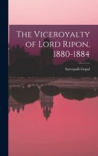 The Viceroyalty of Lord Ripon, 1880-1884