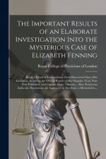 Important Results of an Elaborate Investigation Into the Mysterious Case of Elizabeth Fenning