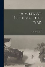 A Military History of the War; 1
