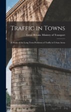 Traffic in Towns: a Study of the Long Term Problems of Traffic in Urban Areas