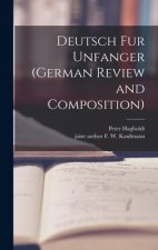 Deutsch Fur Unfanger (German Review and Composition)