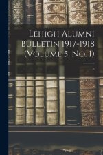 Lehigh Alumni Bulletin 1917-1918 (volume 5, No. 1); 5