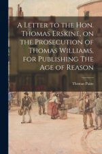 Letter to the Hon. Thomas Erskine, on the Prosecution of Thomas Williams, for Publishing The Age of Reason