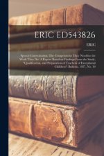 Eric Ed543826: Speech Correctionists: The Competencies They Need for the Work They Do: A Report Based on Findings From the Study, Qua
