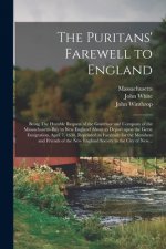 Puritans' Farewell to England; Being The Humble Request of the Governor and Company of the Massachusetts-bay in New England About to Depart Upon the G
