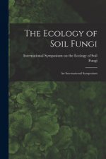 The Ecology of Soil Fungi: an International Symposium
