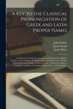 Key to the Classical Pronunciation of Greek and Latin Proper Names