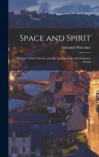 Space and Spirit: Theories of the Universe and the Arguments for the Existence of God